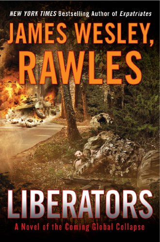 Liberators: A Novel of the Coming Global Collapse by James Wesley Rawles