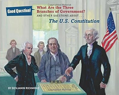 What Are the Three Branches of the Government?: And Other Questions About the U.S. Constitution