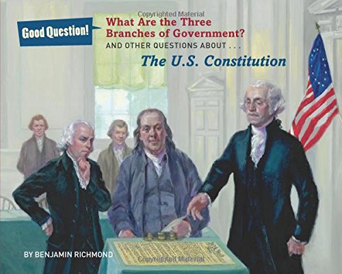 What Are the Three Branches of the Government?: And Other Questions About the U.S. Constitution by Benjamin Richmond