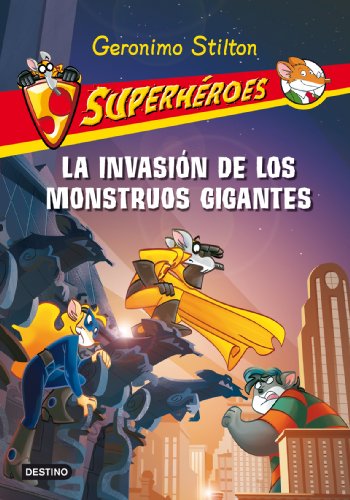 Superh&eacute;roes 2: La invasi&oacute;n de los monstruos gigantes by Geronimo Stilton