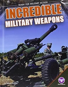 Incredible Military Weapons