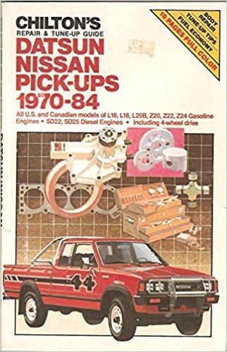 Chilton's Repair and Tune-Up Guide, Datsun Nissan Pick-Ups, 1970-84 by Chilton Book Company