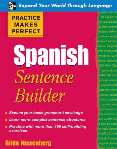 Practice Makes Perfect Spanish Sentence Builder (Practice Makes Perfect Series) by Gilda Nissenberg