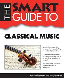 The Smart Guide to Classical Music by Robert Sherman  ,