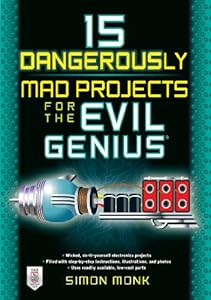 15 Dangerously Mad Projects for the Evil Genius
