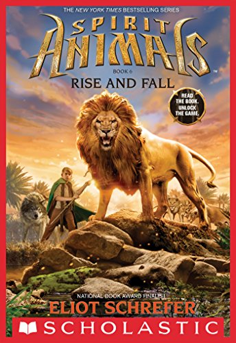 Spirit Animals Book 6: Rise and Fall by Eliot Schrefer