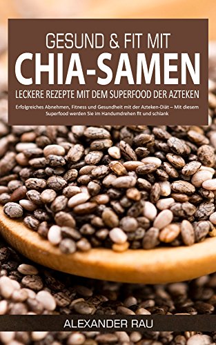 ?! Free Download CHIA: Gesund & Fit mit Chia-Samen - Leckere Rezepte ...
