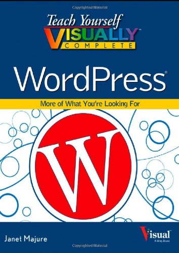 Teach Yourself VISUALLY Complete WordPress (Teach Yourself VISUALLY (Tech)) by Janet Majure