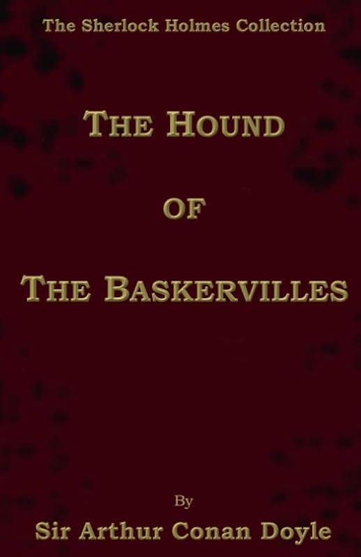 The Hound of The Baskervilles by Sir Arthur Conan Doyle