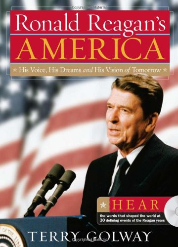 Ronald Reagan's America with CD: His Voice, His Dreams, and His Vision of Tomorrow by Terry Golway