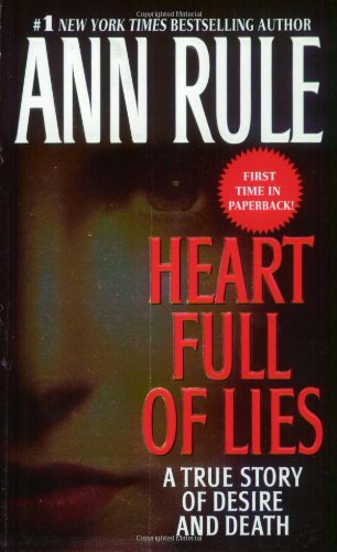 Heart Full of Lies: A True Story of Desire and Death by Ann Rule