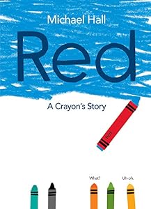 Red: A Crayon's Story by Michael Hall                       (Author, Illustrator)