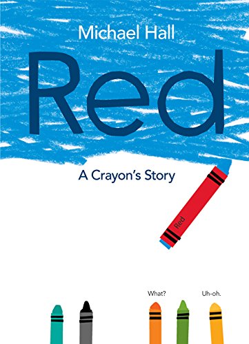 Red: A Crayon's Story by Michael Hall                       (Author, Illustrator)