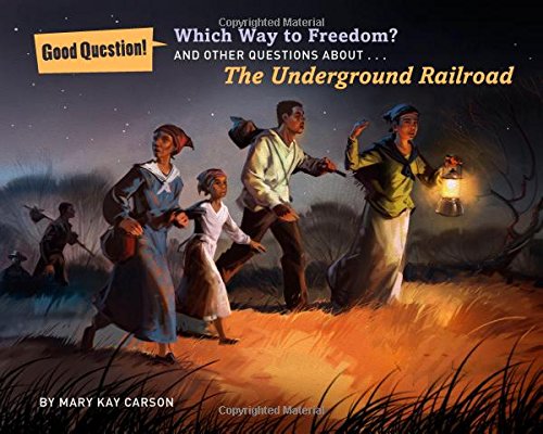 Which Way to Freedom?: And Other Questions About the Underground Railroad by Mary Kay Carson