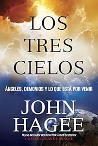 Los Tres Cielos: No Puedes Imaginar Que Vendra (Spanish Edition) by by John Hagee