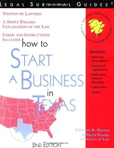 How to Start a Business in Texas ~ Forms and Instructions Included (Legal Survival Guides) by Attorney At Law William R. Brown