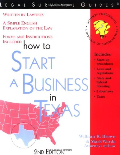 How to Start a Business in Texas ~ Forms and Instructions Included (Legal Survival Guides) by Attorney At Law William R. Brown