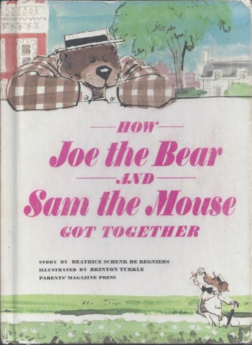 How Joe the Bear and Sam the Mouse Got Together by Bernice Myers