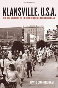 Klansville, U.S.A.: The Rise and Fall of the Civil Rights-Era Ku Klux Klan