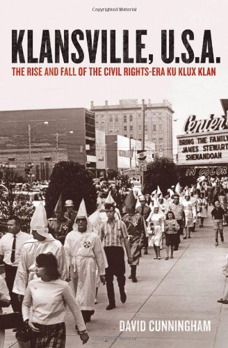 Klansville, U.S.A.: The Rise and Fall of the Civil Rights-Era Ku Klux Klan by David Cunningham