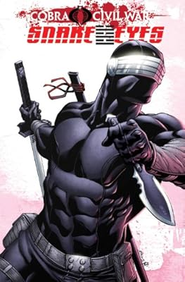 G.I. Joe: Snake Eyes - Cobra Civil War Volume 2 (G. I. Joe (Graphic Novels))
