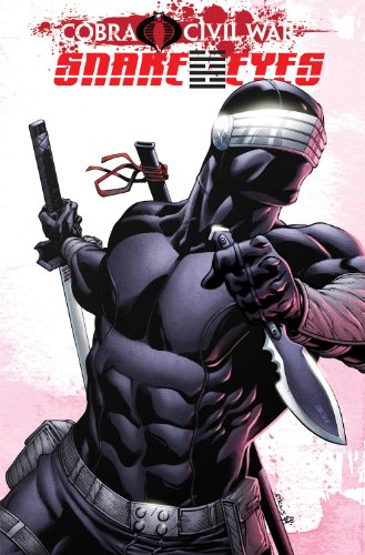 G.I. Joe: Snake Eyes - Cobra Civil War Volume 2 (G. I. Joe (Graphic Novels)) by Chuck Dixon