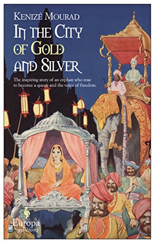 In The City of Gold and Silver by Kenize Mourad