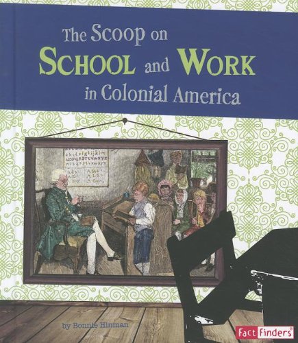 The Scoop on School and Work in Colonial America (Fact Finders) by Bonnie Hinman