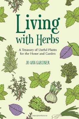 Living with Herbs: A Treasury of Useful Plants for the Home and Garden