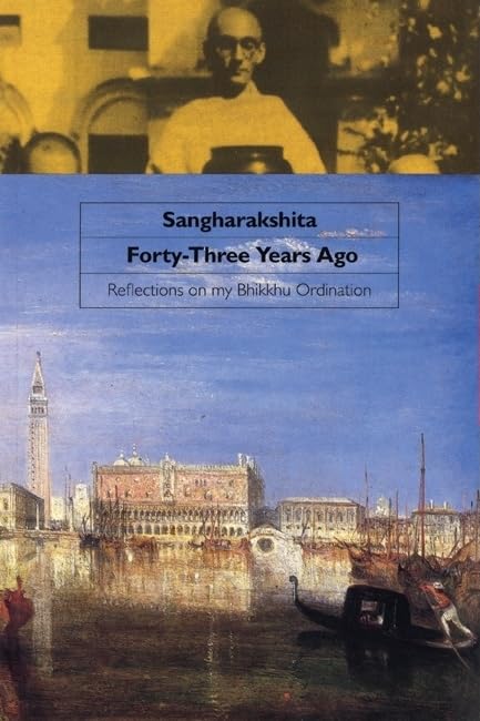 Forty-Three Years Ago: Reflections on My Bhikkhu Ordination by Sangharakshita
