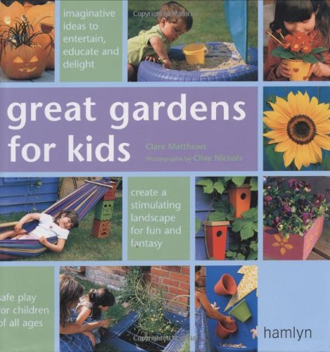 Great Gardens for Kids by Clare Matthews