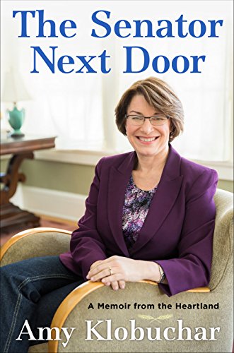 The Senator Next Door: A Memoir from the Heartland by Amy Klobuchar