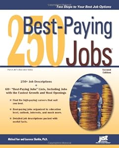 250 Best-Paying Jobs, 2nd Ed by Michael Farr & Laurence Shatkin  ,