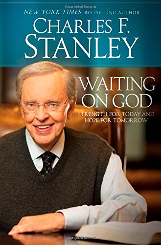 Waiting on God: Strength for Today and Hope for Tomorrow by Charles F. Stanley