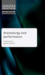 Dramaturgy and Performance (Theatre and Performance Practices, 10) by Cathy Turner