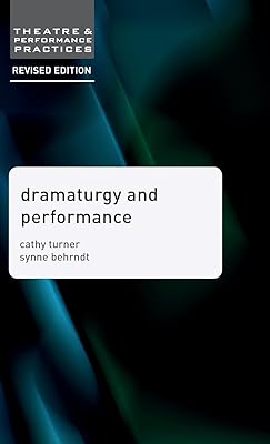 Dramaturgy and Performance (Theatre and Performance Practices, 10)