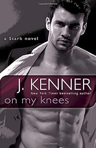 On My Knees: A Stark Novel