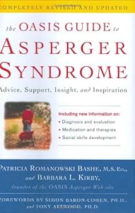 The OASIS Guide to Asperger Syndrome: Completely Revised and Updated: Advice, Support, Insight, and Inspiration