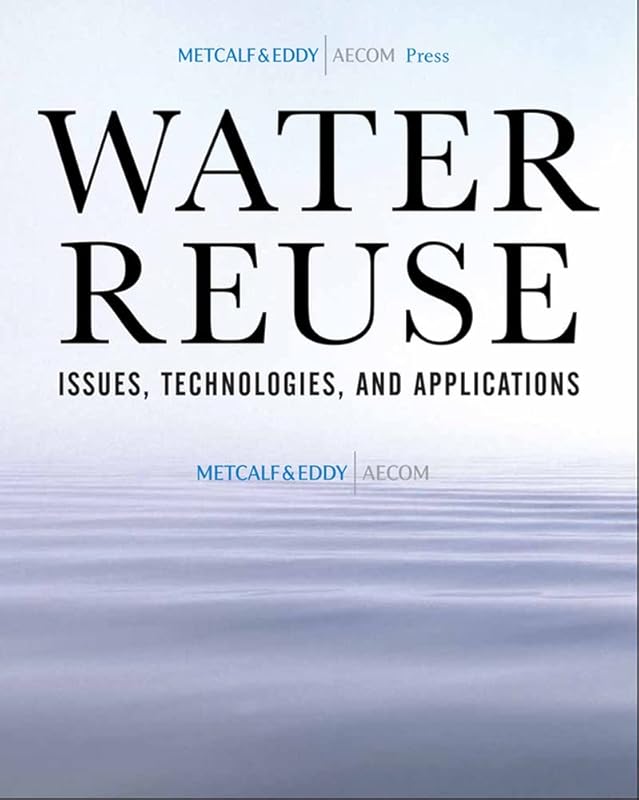 Water Reuse: Issues, Technologies, and Applications by an AECOM Company Metcalf & Eddy, Inc.