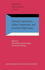 National Capitalisms, Global Competition, and Economic Performance (Advances in Organization Studies) by Sigrid Quack