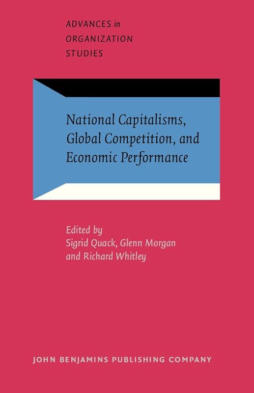 National Capitalisms, Global Competition, and Economic Performance (Advances in Organization Studies) by Sigrid Quack