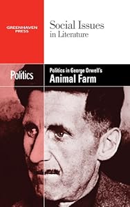 Politics in George Orwell's Animal Farm (Social Issues in Literature)