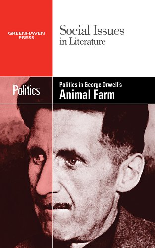 Politics in George Orwell's Animal Farm (Social Issues in Literature) by Dedria Bryfonski