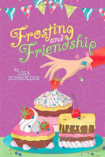 Frosting and Friendship by Lisa Schroeder