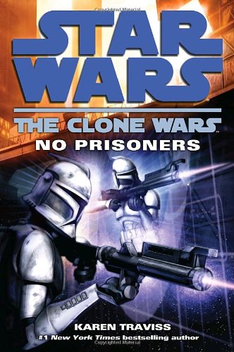 No Prisoners (Star Wars: The Clone Wars) by Karen Traviss