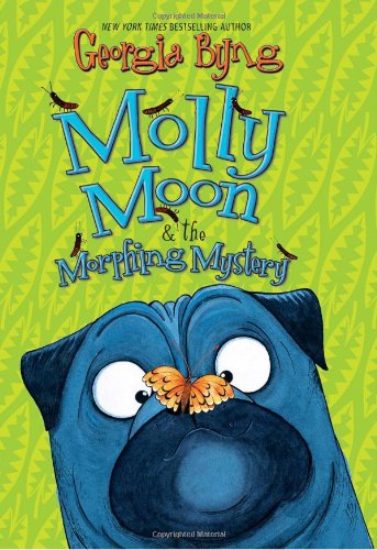 Molly Moon & the morphing mystery by Georgia Byng