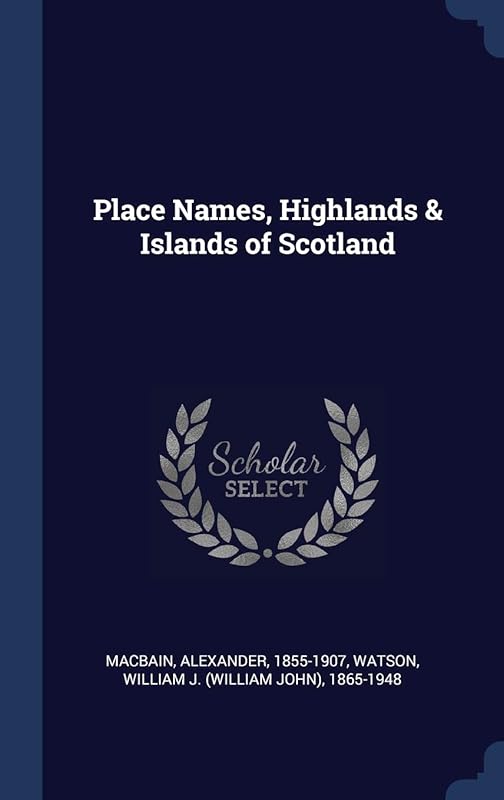 Place Names, Highlands & Islands of Scotland by Alexander Macbain