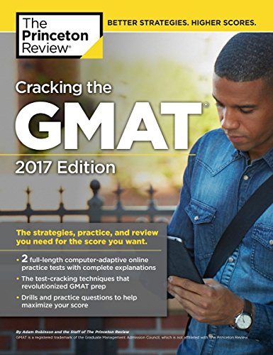 Cracking the GMAT with 2 Computer-Adaptive Practice Tests, 2017 Edition by Princeton Review