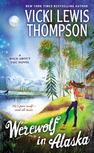 Werewolf in Alaska: A Wild About You Novel by Vicki Lewis Thompson