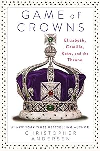 Game of Crowns: Elizabeth, Camilla, Kate, and the Throne